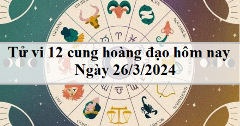 Ảnh Hưởng 26/3 Đến Cung Bạch Dương