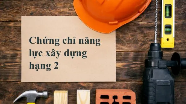 Chứng chỉ năng lực xây dựng hạng 2