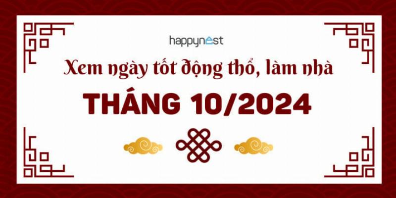 Ngày Tốt Làm Nhà Tháng 10/2023 Theo Lịch Âm