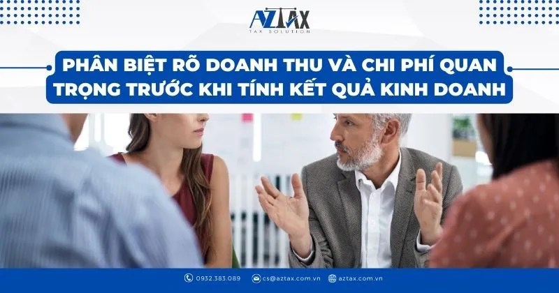 Phân biệt rõ doanh thu và chi phí quan trọng trước khi tính kết quả kinh doanh