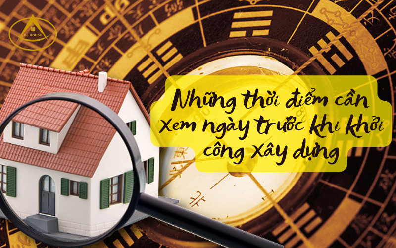 Các yếu tố quan trọng khi xem ngày làm nhà