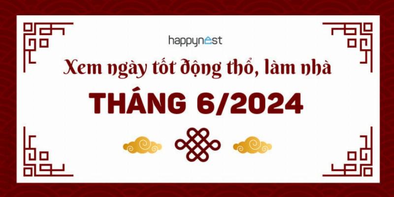 Động Thổ Tháng 6 Âm Lịch