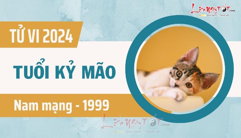 Tử vi Mão 1999 nam mạng 2024 phong thủy