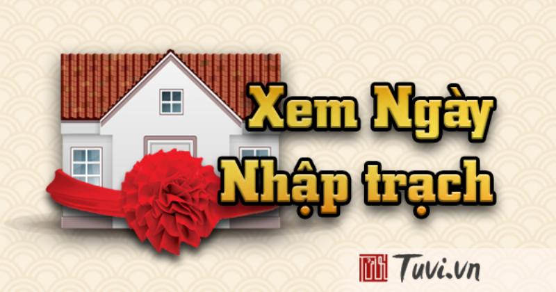 Hướng dẫn xem ngày nhập trạch theo tuổi