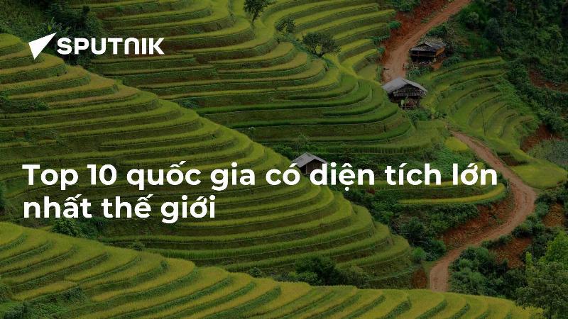 Nga: Quốc gia có diện tích rộng lớn nhất thế giới