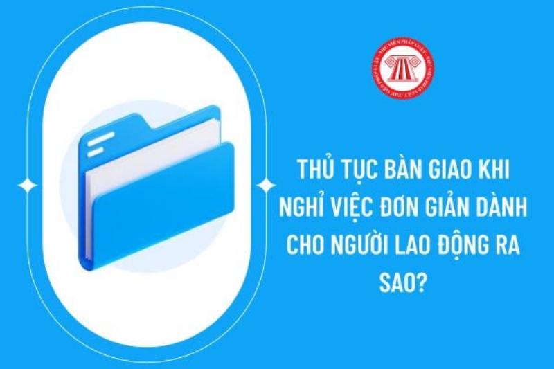 Thủ Tục Bàn Giao Công Việc Khi Nghỉ Việc