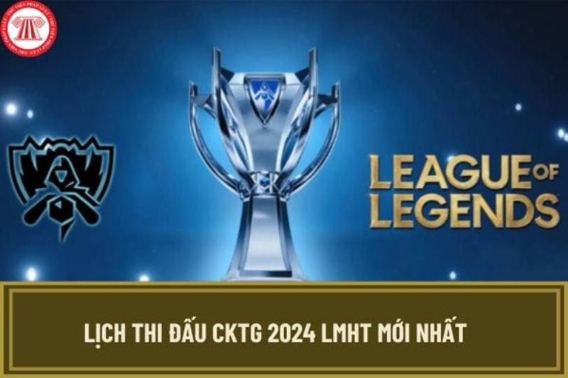 Xem lịch thi đấu GAM CKTG 2024 online