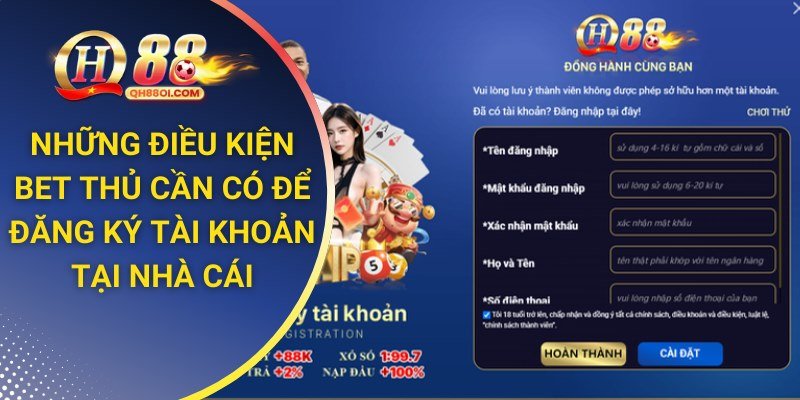 Anh em cần có điều kiện gì để đăng ký QH88?