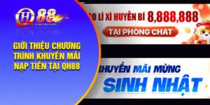 Giới thiệu chương trình khuyến mãi nạp tiền tại QH88