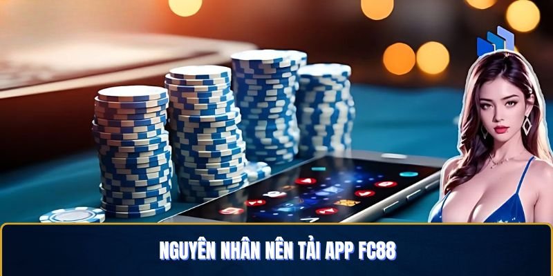 Nguyên nhân nên tải app FC88 về máy giải trí